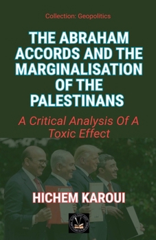 The Abraham Accords and the Marginalisation of the Palestinians (Geopolitics)