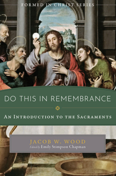 Paperback Do This in Remembrance: An Introduction to the Sacraments Book