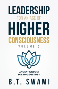 Paperback Leadership for an Age of Higher Consciousness - Vol. 2: Ancient Wisdom for Modern Times Book