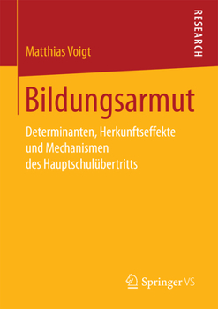 Paperback Bildungsarmut: Determinanten, Herkunftseffekte Und Mechanismen Des Hauptschulübertritts [German] Book