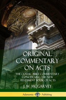 Original Commentary on Acts: The Classic Bible Commentary Concerning the New Testament Book of Acts (Hardcover)