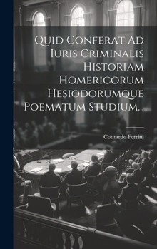 Hardcover Quid Conferat Ad Iuris Criminalis Historiam Homericorum Hesiodorumque Poematum Studium... [Latin] Book