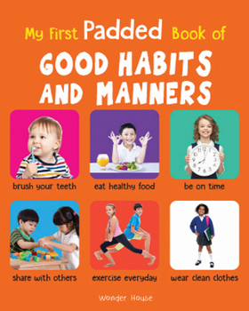 Board book My First Padded Book of Good Habits and Manners: Early Learning Padded Board Books for Children (My First Padded Books) Book