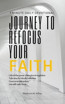 Journey To Refocus Your Faith: 30 day Daily Devotional: 30 Days of Biblical Inspiration, Daily Devotional, Emotional Clarity, and Personal Growth for ... Grateful, and Spiritually Grounded Life