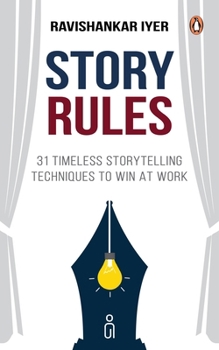 Hardcover Story Rules: 31 Timeless Storytelling Techniques to Win at Work Book