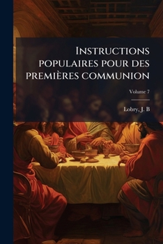 Paperback Instructions populaires pour des premières communion; Volume 7 [French] Book