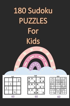 Paperback 180 Sudoku Puzzles For Kids: A Collection Of 180 Sudoku Puzzles Including 4x4's, 6x6's, and 9x9's For Kids And Beginners Alike Book