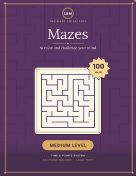 Paperback Mazes to Relax Your Mind - Medium Level: 100 mazes with a time & points system - Large print - Solutions included Book