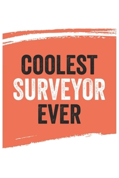 Coolest surveyor Ever Notebook,  surveyors Gifts  surveyor Appreciation Gift, Best  surveyor Notebook A beautiful: Lined Notebook / Journal Gift, , ... , Gift for surveyor , Personalized Journal,