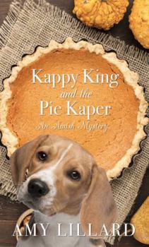 Kappy King and the Pie Kaper - Book #3 of the An Amish Mystery