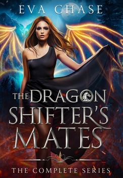 Hardcover The Dragon Shifter's Mates: The Complete Series Book