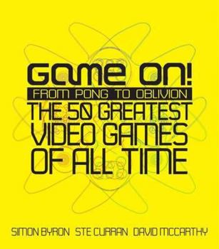 Hardcover Game On!: From Pong to Oblivion: The 50 Greatest Video Games of All Time Book