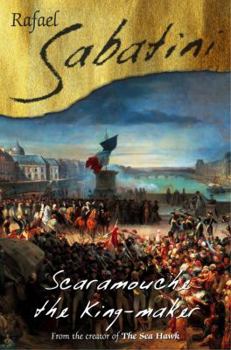 Scaramouche The King Maker - Book #2 of the Scaramouche