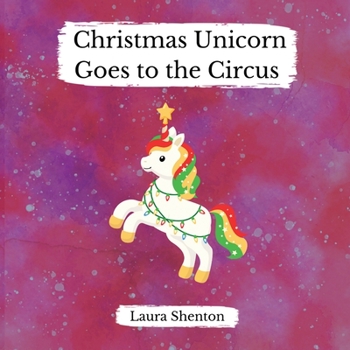 Paperback Christmas Unicorn Goes to the Circus Book