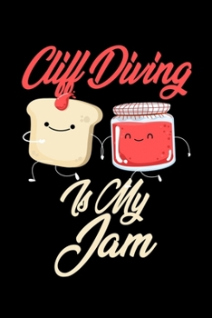 Cliff Diving is My Jam: Funny Cliff Diving Journal (Diary, Notebook) Christmas & Birthday Gift for Cliff Diving Enthusiasts