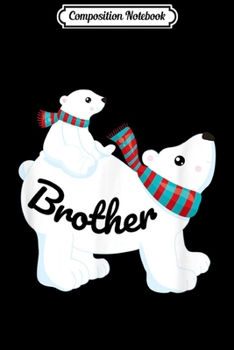 Paperback Composition Notebook: Brother Polar Bear T Matching Family Group Gift Journal/Notebook Blank Lined Ruled 6x9 100 Pages Book