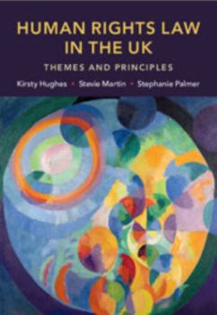 Hardcover Human Rights Law in the UK: Themes and Principles Book