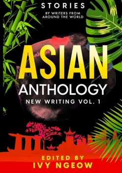 Paperback Asian Anthology: New Writing Vol. 1: Stories by Writers from Around the World Book