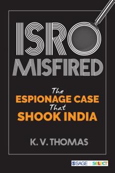 ISRO Misfired : The Espionage Case That Shook India