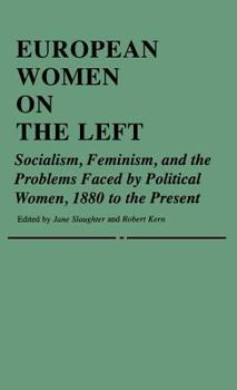 Hardcover European Women on the Left: Socialism, Feminism, and the Problems Faced by Political Women, 1880 to the Present Book