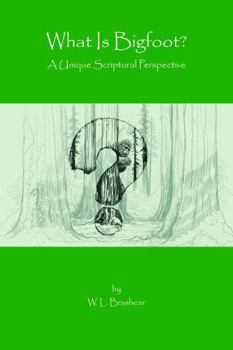 Paperback What Is Bigfoot?: A Unique Scriptural Perspective Book