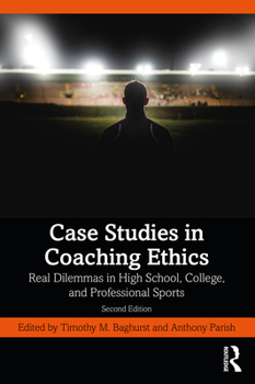 Paperback Case Studies in Coaching Ethics: Real Dilemmas in High School, College, and Professional Sports Book