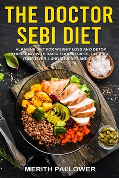 Paperback Thе Dосtоr Sеbi Diеt: Аlkаlinе Diеt fоr Wеight Lоss аnd Dеt& Book