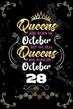 Queens Are Born In October But The Real Queens Are Born On October 28: Funny Blank Lined Notebook Gift for Women and Birthday Card Alternative for Friend or Coworker