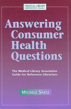 Paperback Answering Consumer Health Questions: The Medical Library Association Guide for Reference Librarians Book