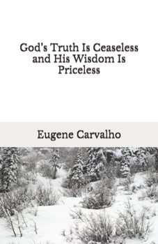 Paperback God's Truth Is Ceaseless and His Wisdom Is Priceless Book