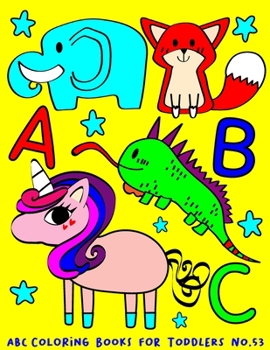 Paperback ABC Coloring Books for Toddlers No.53: abc pre k workbook, abc book, abc kids, abc preschool workbook, Alphabet coloring books, Coloring books for kid [Large Print] Book