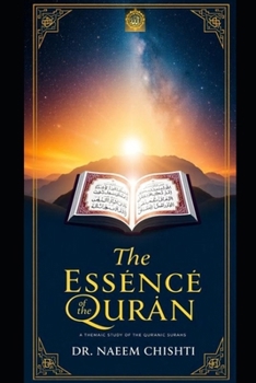 The Essence of the Qur?an: A Thematic Study of the Qur?anic Surahs