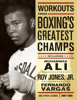 Paperback Workouts from Boxing's Greatest Champs: Incluing Muhammad Ali, Roy Jones Jr., Fernando Vargas, and Other Legends Book