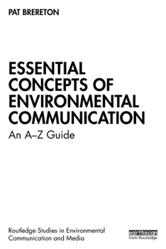 Paperback Essential Concepts of Environmental Communication: An A-Z Guide Book