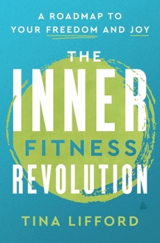 Hardcover The Inner Fitness Revolution: A Roadmap to Your Freedom and Joy Book