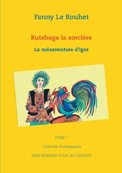 Paperback Rutabaga la sorcière: La mésaventure d'Igor [French] Book