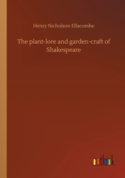 Paperback The plant-lore and garden-craft of Shakespeare Book