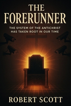 The Forerunner - the system of the antichrist has taken its root in our time