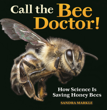 Library Binding Call the Bee Doctor: How Science Is Saving Honey Bees Book