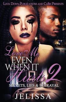 Paperback Love Me Even When It Hurts 2: Secret, Lies, & Betrayal Book