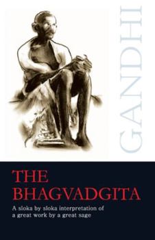 The Bhagavadgita: A Sloka by Sloka Interpretation of a Great Work by a Great Sage