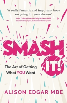 Paperback Smash It!: The Art of Getting What You Want Book
