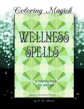 Paperback Wellness Spells - A Coloring Book for Witches: Sacred Geometry Edition Book
