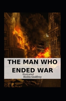 The Man Who Ended War Illustrated