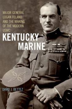 Hardcover Kentucky Marine: Major General Logan Feland and the Making of the Modern USMC Book