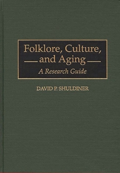 Hardcover Folklore, Culture, and Aging: A Research Guide Book