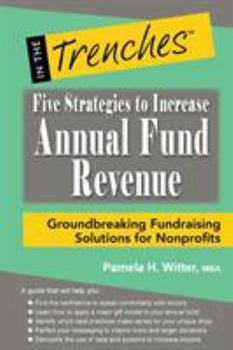 Paperback Five Strategies to Increase Annual Fund Revenue: Groundbreaking Fundraising Solutions for Nonprofits Book