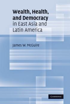 Hardcover Wealth, Health, and Democracy in East Asia and Latin America Book