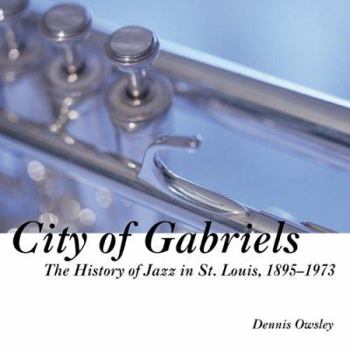 Paperback City of Gabriels: The History of Jazz in St. Louis, 1895-1973 Book