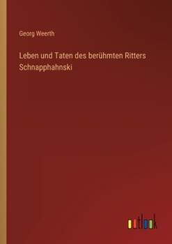 Paperback Leben und Taten des berühmten Ritters Schnapphahnski [German] Book